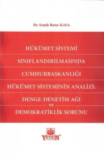 Hükümet Sistemi Sınıflandırılmasında Cumhurbaşkanlığı Hükümet Sisteminin Analizi