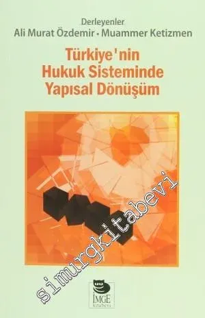 Türkiye'nin Hukuk Sisteminde Yapısal Dönüşüm -         2014