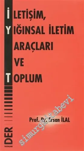 İletişim Yığınsal İletişim Araçları ve Toplum -        2007