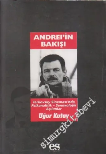 Andrei'in Bakışı: Tarkovsky Sineması'nda Psikanalitik - Semiyolojik Açılımlar -         2004