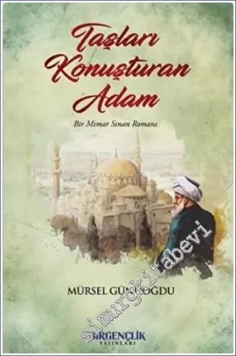 Taşları Konuşturan Adam : Bir Mimar Sinan Romanı -        2023