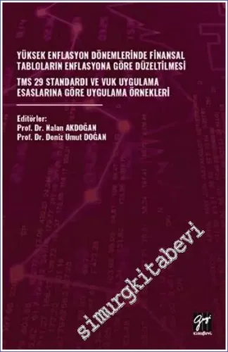 Yüksek Enflasyon Dönemlerinde Finansal Tabloların Enflasyona Göre DüzeltilmesiTms 29 Standardı Ve Vuk Uygulama Esaslarına Göre Uygulama Örnekleri -         2023