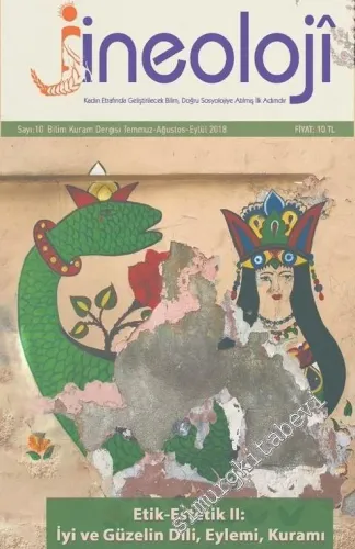 Jineoloji Üç Aylık Kadın Bilim ve Kuram Dergisi - Dosya: Etik Estetik II: İyi ve Güzelin Dili Eylemi Kuramı - Sayı: 10      Temmuz - Ağustos - Eylül