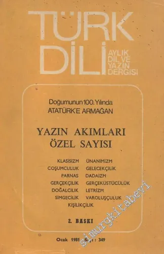 Türk Dili: Dil ve Edebiyat Dergisi Yazın Akımları Özel Sayısı: Doğumunun 100. Yılında Atatürk'e Armağan - 349