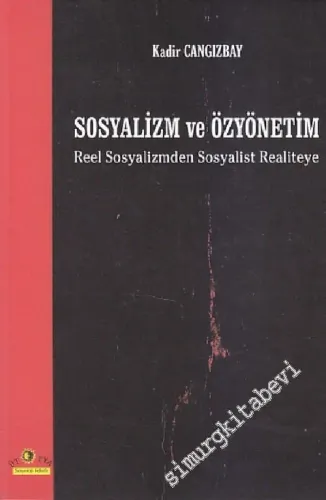 Sosyalizm ve Özyönetim: Reel Sosyalizmden Sosyalist Realiteye -         2003