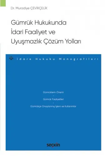Gümrük Hukukunda İdari Faaliyet ve Uyuşmazlık Çözüm Yolları