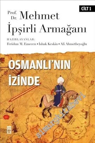 Osmanlı'nın İzinde 1: Prof. Dr. Mehmet İpşirli Armağanı -