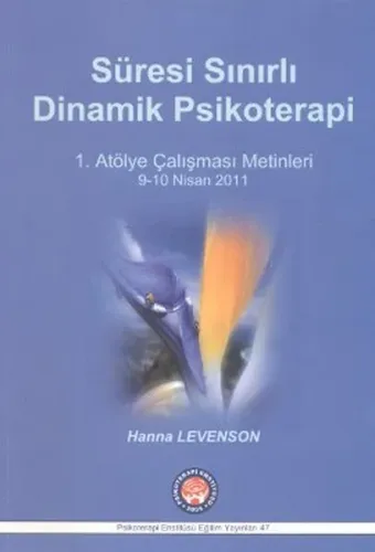 Süresi Sınırlı Dinamik Psikoterapi; 1. Atölye Çalışması Metinleri 9-10 Nisan 2011