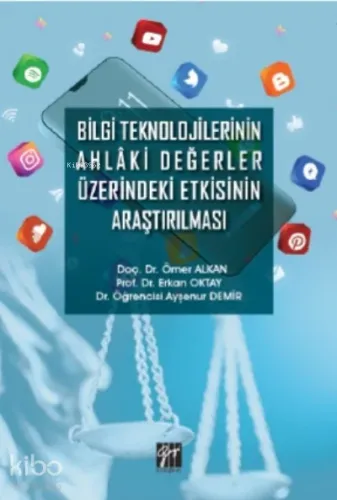 Bilgi Teknolojilerinin Ahlaki Değerler Üzerindeki Etkisinin Araştırılması