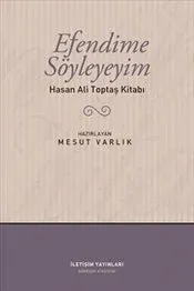 Efendime Söyleyeyim: Hasan Ali Toptaş Kitabı
