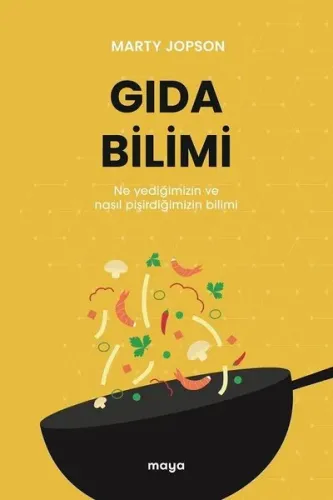 Gıda Bilimi; Ne Yediğimizin ve Nasıl Pişirdiğimizin Bilimi