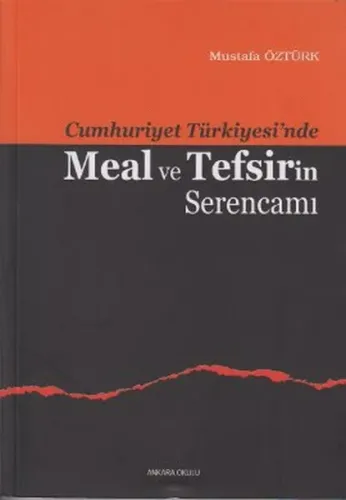 Cumhuriyet Türkiyesi'nde Meal ve Tefsirin Serencamı