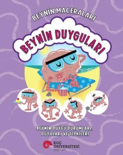 Beynin Duyguları - Beynin Duygu Durumları Duyuları ve Tepkileri-Beynin Maceraları