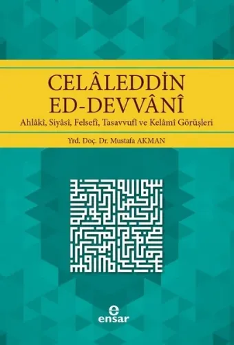 Celaleddin Ed-Devvani; Ahlaki, Siyasi, Felsefi, Tasavvufi ve Kelami Görüşleri