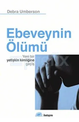 Ebeveynin Ölümü: Yeni Bir Yetişkin Kimliğine Geçiş