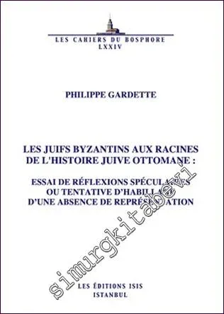 Les Juifs Byzantins aux Racines de l'Histoire Juive Ottomane -         2013