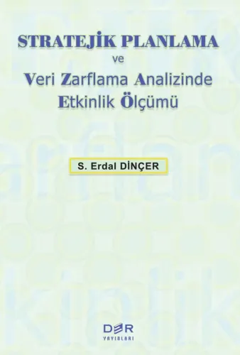 STRATEJİK PLANLAMA VE VERİ ZARFLAMA ANALİZİNDE ETKİNLİK ÖLÇÜMÜ