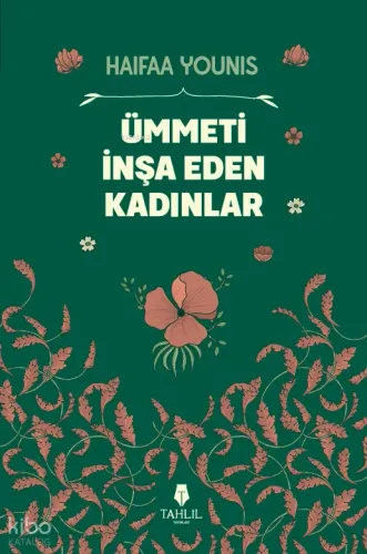 Ümmeti İnşa Eden Kadınlar - Tahlil Yayınları - Selam Kitap