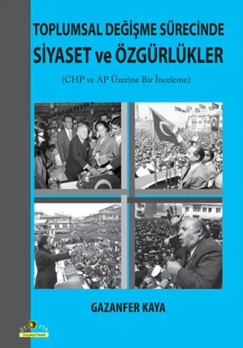 Toplumsal Değişme Sürecinde Siyaset ve Özgürlükler; Cumhuriyet Halk Partisi ve Adalet Partisi Üzerine Bir İnceleme