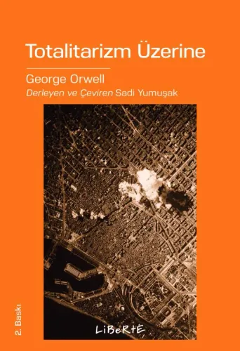 Totalitarizm Üzerine - George Orwell - Liberte Yayınları