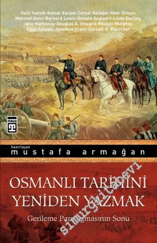 Osmanlı Tarihini Yeniden Yazmak: Gerileme Paradigmasının Sonu -