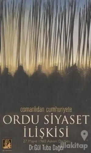 Osmanlıdan Cumhuriyete Ordu Siyaset İlişkisi 27 Mayıs 1960 Askeri Darbesi