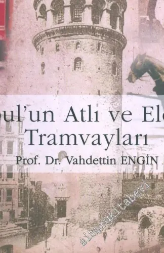 İstanbul'un Atlı ve Elektrikli Tramvayları -