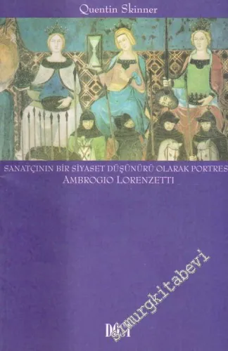 Sanatçının Bir Siyaset Düşünürü Olarak Portresi: Ambrogio Lorenzetti -        1999