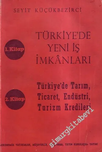 Türkiye'de Yeni İş İmkânları - Türkiye'de Tarım, Ticaret, Endüstri, Turizm Kredileri -         1974