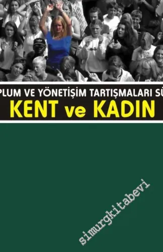 Sivil Toplum ve Yönetim Tartışmaları Sürecinde Kent ve Kadın -