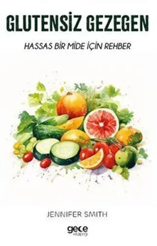 Glutensiz Gezegen - Hassas Bir Mide İçin Rehber