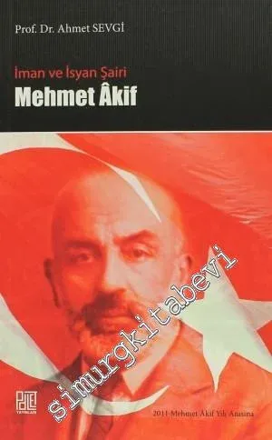 Mehmet Akif: İman ve İsyan Şairi  -