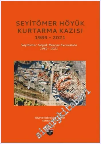 Seyitömer Höyük Kurtarma Kazısı (1989-2021) = Seyitömer Höyük Rescue Excavation (1989-2021) -         2022