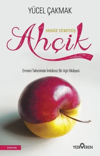 Sessiz Yürüyüş Ahçik; Ermeni Tehcirinde İmkansız Bir Aşk Hikayesi