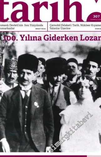 Toplumsal Tarih Dergisi - 100.Yılına Girerken Lozan, Osmanlı Kumarbazları, Çernobil - Sayı: 307      Temmuz 2019