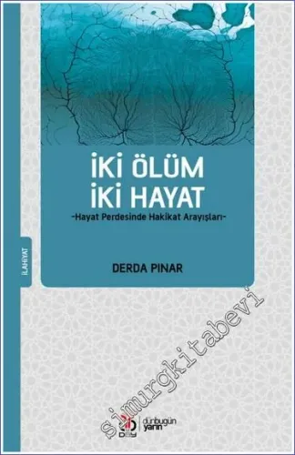 İki Ölüm İki Hayat : Hayat Perdesinde Hakikat Arayışlar -         2022