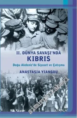 2. Dünya Savaşı'nda Kıbrıs: Doğu Akdeniz'de Siyaset ve Çatışma -         2016