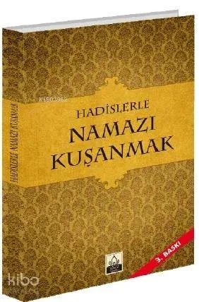 Hadislerle Namazı Kuşanmak