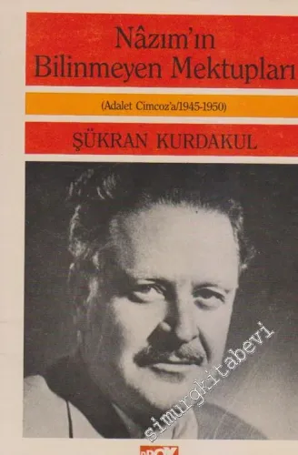 Nâzım'ın Bilinmeyen Mektupları: Adalet Cimcoz'a Mektuplar / 1945 - 1950 -        1987