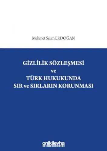 Gizlilik Sözleşmesi ve Türk Hukukunda Sır ve Sırların Korunması