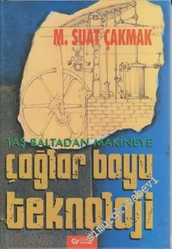 Taş Baltadan Makineye: Çağlar Boyu Teknoloji -        2007