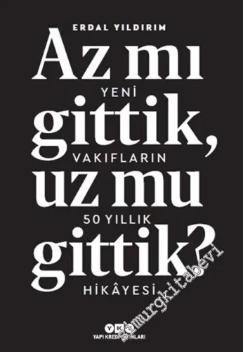 Az Mı Gittik, Uz Mu Gittik? Yeni Vakıfların 50 Yıllık Hikâyesi -