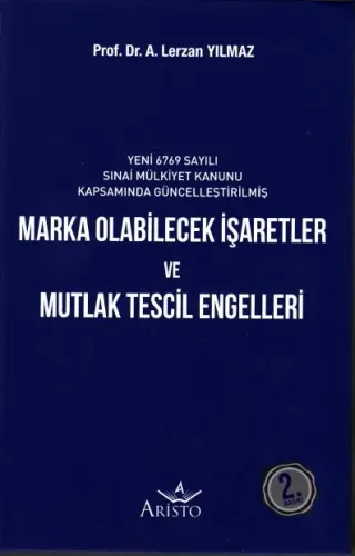 Marka Olabilecek İşaretler ve Mutlak Tescil Engelleri A. Lerzan Yılmaz