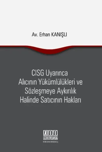 CISG Uyarınca Alıcının Yükümlülükleri ve Sözleşmeye Aykırılık Halinde Satıcının Hakları