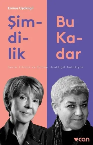 Şimdilik Bu Kadar; Serra Yılmaz ve Emine Uşaklıgil Anlatıyor