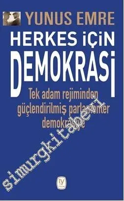 Herkes İçin Demokrasi : Tek Adam Rejiminden Güçlendirilmiş Parlamenter Demokrasiye -         2021