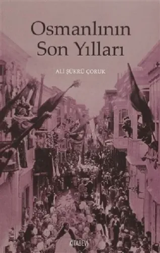 Osmanlının Son Yılları