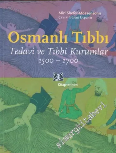 Osmanlı Tıbbı: Tedavi ve Tıbbi Kurumlar 1500 - 1700 -