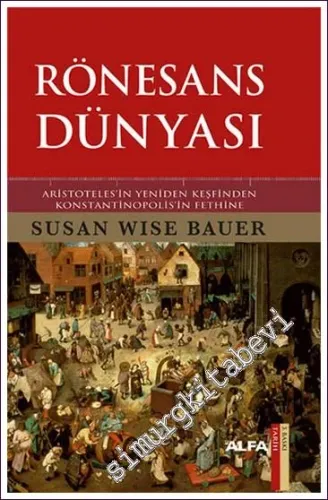 Rönesans Dünyası: Aristoteles'in Yeniden Keşfinden Konstantinopolis'in