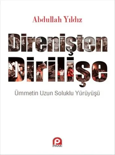 Direnişten Dİrilişe; Ümmetin Uzun Soluklu Yürüyüşü